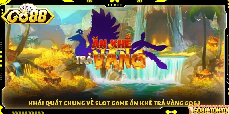 Giới thiệu sơ lược về quay hũ Ăn Khế Trả Vàng Go88 