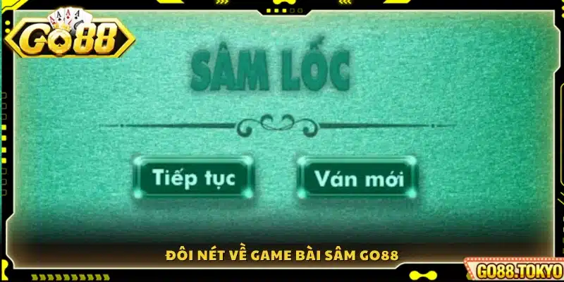 Giới thiệu tổng quan về trò chơi bài Sâm Go88